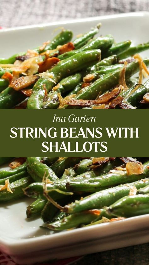 Ina Garten String Beans With Shallots Roasted String Beans Recipe, Ina Garten Green Beans, Thanksgiving String Beans, String Beans Almondine, French Green Beans Recipe, String Beans Recipe Sauteed, Best String Bean Recipe, Green Beans And Shallots, String Bean Salad