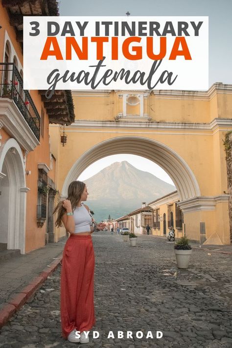 This contains: three days in antigua guatemala Travel Inspiration Quotes Wanderlust, Things To Do In Antigua, Travel Guide Design, International Trip, Travel Life Hacks, America Outfit, Guatemala Travel, Solo Travel Tips, Solo Trip