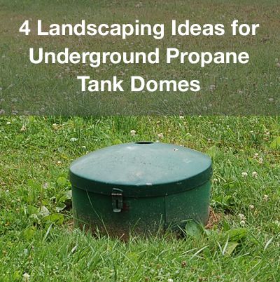 Underground propane tanks have domes where propane delivery providers can refill your tank. Learn how to camoflouge your dome in your yard. Propane Tank Landscaping Ideas, Creative Landscaping, Propane Tank Cover, Propane Tanks, Energy Efficient Homes, Propane Tank, Gas Tanks, Propane, Landscaping Ideas