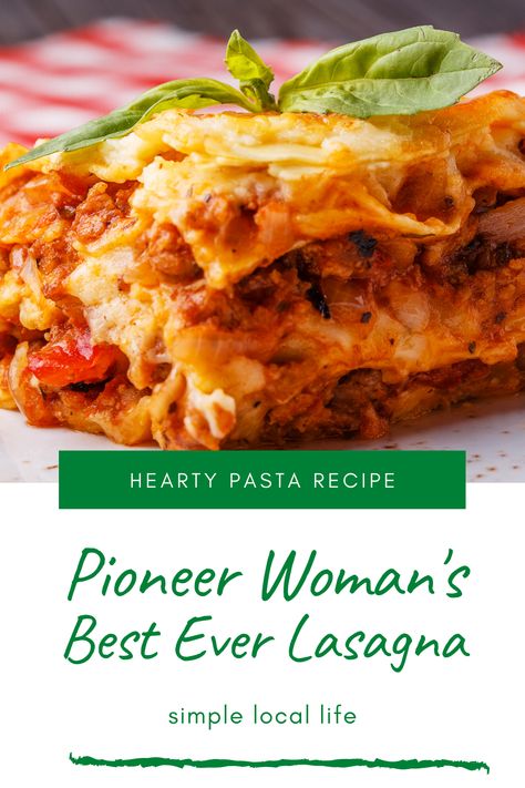 Pioneer Woman's Best Ever Lasagna - Simple Local Life Best Lasagna Recipe Ever Pioneer Woman, Pioneer Woman Recipes Lasagna, Pioneer Women Lasagne, Pioneer Woman Lasagna Recipe, Martha Stewart Lasagna Recipe, Lasagna Pioneer Woman, Best Lasagna Recipe Ever, Best Ever Lasagna Recipe, Pioneer Woman Lasagna