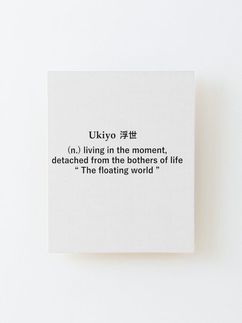 "Japanese kanji meaning of ukiyo living in the moment - Japanese quotes meaning " Mounted Print by Japanculture | Redbubble Small Japanese Quotes, Ukiyo Tattoo Word, Small Japanese Tattoo Words, Japanese Tattoos Words Meaning, Live The Moment Tattoo, Japanese Aesthetic Tattoo, Japanese Tattoos Words, Ukiyo Meaning, In The Moment Tattoo