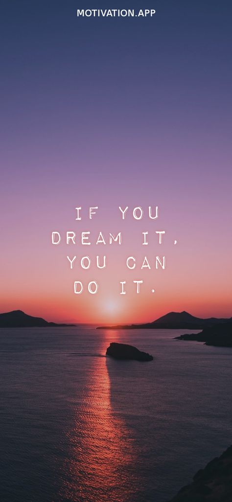 If you dream it, you can do it. From the Motivation app: https://motivation.app You Can't Do It All Quotes, If You Can Dream It You Can Do It, You Can Do It, Very Best Quotes, You Can Do It Quotes, Positivity Board, Better Than Yesterday, Motivation App, College Aesthetic