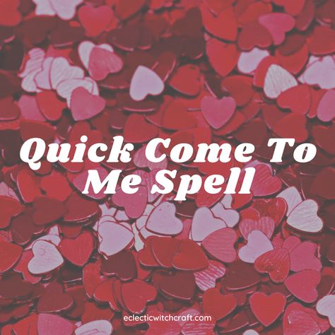 Super Easy Come To Me Spell To Attract Love - Eclectic Witchcraft Witchcraft To Attract Love, Attract New Love Spell, Attract Someone Spell, Come To Me Spell Love, Come Back To Me Spell Love, Simple Attraction Spell, Attracting Love Spell, Hoodoo Spells Love, Easy Love Spells That Work Immediately