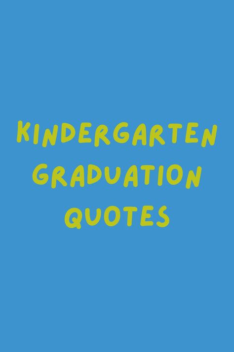 Kindergarten Graduation Quotes - Darling Quote Prek Graduation Quotes From Mom, Congratulations Kindergarten Graduate, Kindergarten Graduation Card Ideas, Graduation Qoute Ideas Short, Kindergarten Graduation Cards Handmade, 1st Grade Quotes, Kindergarten Graduation Quotes From Mom, Quotes For Kindergarten Kids, Yearbook Dedication From Parents To Son