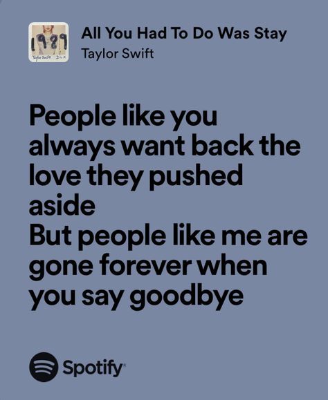 All You Had To Do Was Stay Taylor Swift, Stay Lyrics, 1989 Taylor's Version, Taylor Swift Song Lyrics, Swift Lyrics, Want You Back, Spotify Lyrics, Favorite Lyrics, Taylor Swift 1989