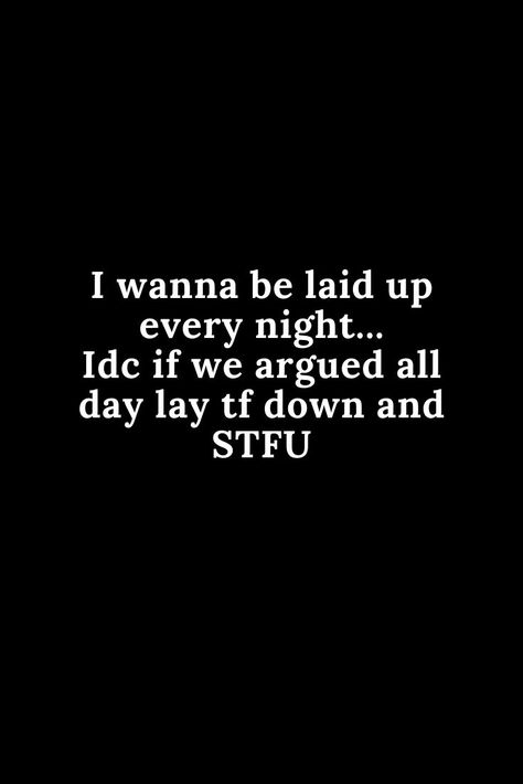 i wanna be laid up every night...... I Wanna Be Laid Up Quotes, Funny Inappropriate Quotes, Inappropriate Quotes, Inappropriate Quote, Love Paragraphs For Him, Love Paragraph, Dark Funny, Bangalore City, Paragraphs For Him