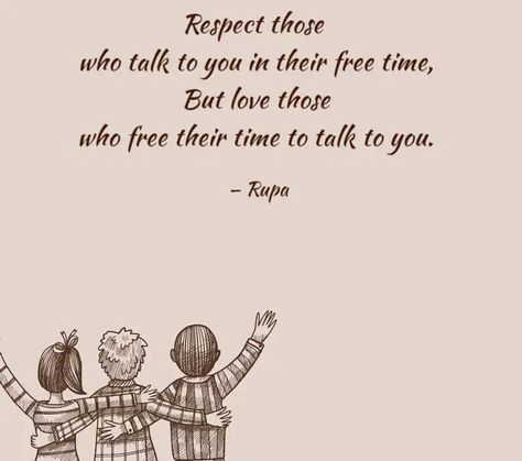 Respect those who talk to you in their free time, But love those who free their time to talk to you❣ Free Time, Talking To You, Love You