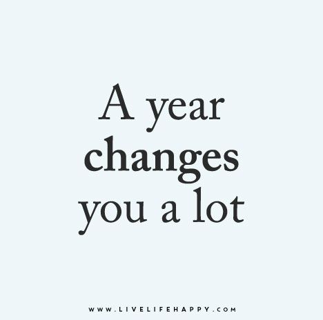 A year changes you a lot. Live Life Happy, Year Quotes, Life I, Real Quotes, Note To Self, Change Your Life, I Promise, Great Quotes, Beautiful Words