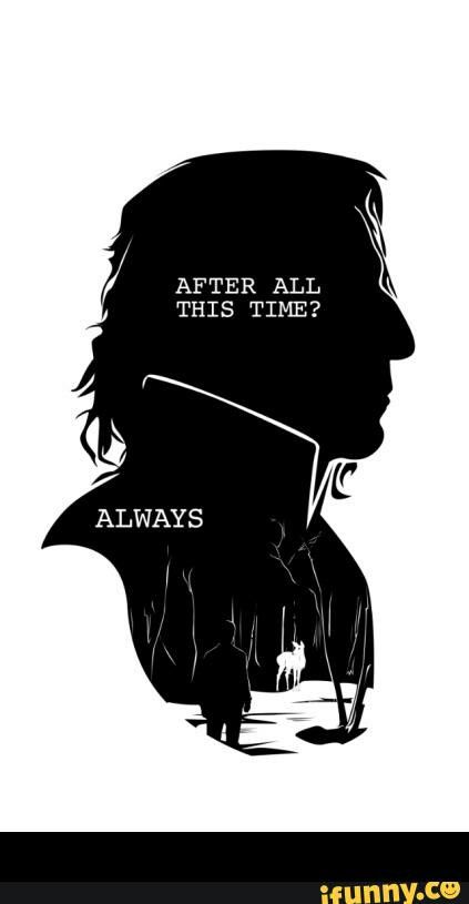 Always After All This Time, All This Time, Severus Snape, Harry Potter, Quotes