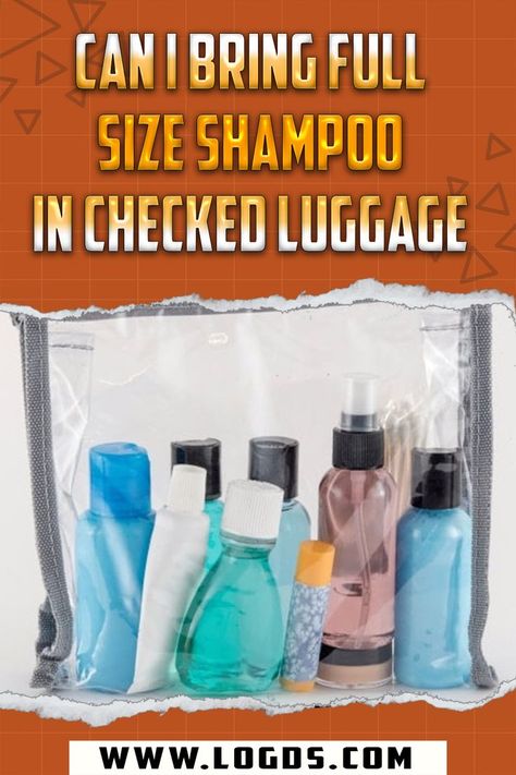 can i bring full size shampoo in checked luggage Luggage Essentials, Rules And Regulations, Checked Luggage, The Rules, Bring It On