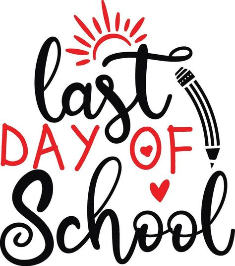 Last Day of School School School, Graphic Templates, Last Day Of School, Last Day, Vector Free, Photo And Video