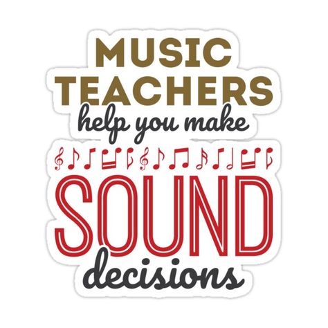 Decorate laptops, Hydro Flasks, cars and more with removable kiss-cut, vinyl decal stickers. Glossy, matte, and transparent options in various sizes. Super durable and water-resistant. Music teacher design is cool teaching gift for men or women who teach choir, band or orchestra. Perfect for choir or band director. Funny pun design says: "Music teachers help you make sound decisions" Diy Music Teacher Gifts Ideas, Card Ideas For Music Teacher, Teachers Day Card For Music Teacher, Music Teacher Quotes, Choir Stickers, Music Teacher Svg, Happy Teachers Day Card, Band Teacher, Band Director