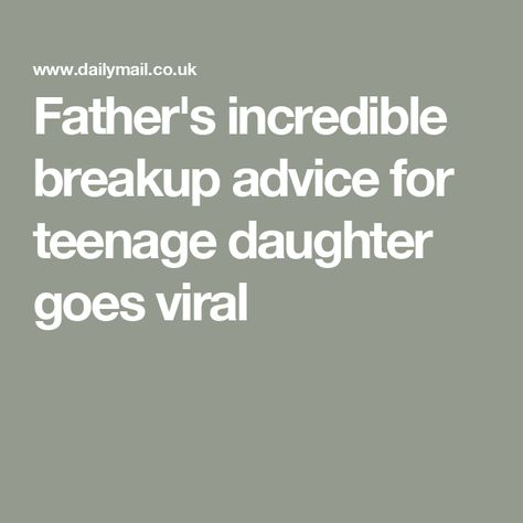 Father's incredible breakup advice for teenage daughter goes viral First Breakup, Daughter Advice, Scott Thompson, Breakup Advice, Dad Advice, Teenage Daughters, After Break Up, Past Relationships, Boyfriend Quotes