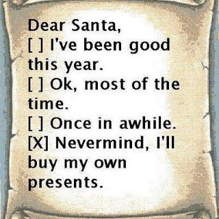 Dear Santa, I've been good this year. Ok. most of the time. Once in a while. Nevermind, I'll buy my own presents. #Christmas #DearSanta #FunnyChristmas #picturequotes  View more #quotes on http://quotes-lover.com Christmas Is Coming Humor, Sunshine Quotes, Real Funny, Christmas Tablescape, Abbey Road, Noel Christmas, Christmas Quotes, Dear Santa, Bones Funny