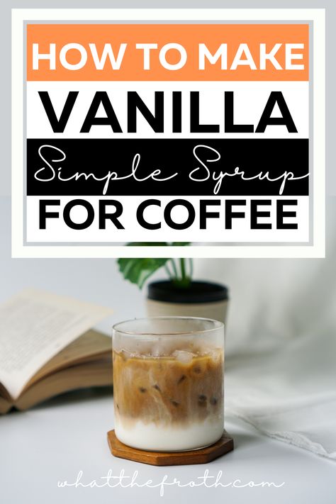 Love vanilla flavored coffee? You want to make this easy and delicious vanilla simple syrup recipe that you can keep in the fridge for coffeehouse iced coffee drinks at home whenever you want! This only takes 3 ingredients and 5 minutes to make and you'll have vanilla simple syrup for your fave coffee drinks. #coffee #vanilla #icedcoffee #simplesyrup #recipe Home Made Vanilla Syrup For Coffee, Vanilla Simple Syrup Recipe For Coffee, Homemade Vanilla Syrup For Coffee, Simple Syrup Recipe For Coffee, Vanilla Simple Syrup Recipe, Syrup Recipe For Coffee, Simple Syrup For Coffee, Coffee Syrup Recipe, Vanilla Simple Syrup