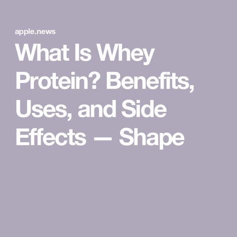 What Is Whey Protein? Benefits, Uses, and Side Effects — Shape What Is Whey Protein, Whey Protein Benefits, Protein Goals, Protein Benefits, Protein Intake, More Protein, Whey Protein Powder, Food Source, Whey Protein