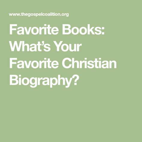 Favorite Books: What’s Your Favorite Christian Biography? Favorite Books, Books