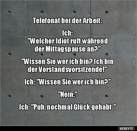 Telefonat bei der Arbeit: Ich: "Welcher Idiot ruft.." Fashion Quotes, Life Style, Funny Pictures, Humor, Memes, Funny, Quotes, Quick Saves, Humour