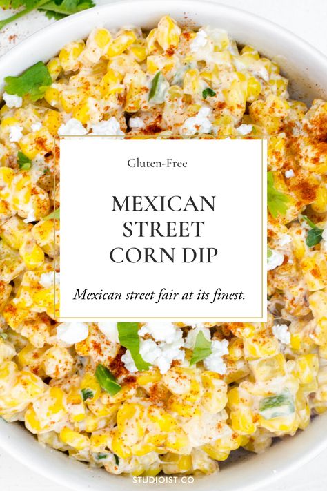 Gluten Free Mexican Food, Mexican Thanksgiving, Creamy Chili, Mexican Corn Dip, Street Corn Dip, Mexican Street Corn Dip, Hosting Friendsgiving, Taco Side Dishes, Chili Lime Sauce