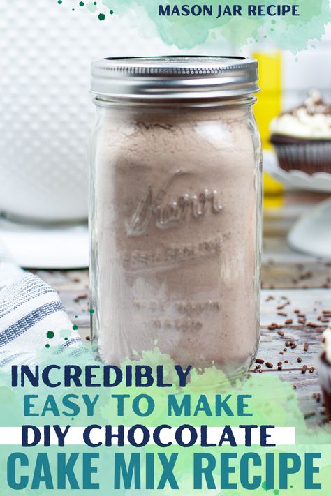 Master Cake Mix Recipe, Homemade Cake Mixes In A Jar, Diy Box Cake Mix Recipes, Dry Cake Mix Recipe In A Jar, Home Made Cake Mix Recipes, Diy Cake Mix In A Jar, Mason Jar Cake Mix Recipe, Easy Chocolate Cake Mix Recipes, Chocolate Cake In A Jar Recipe