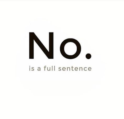 No Is A Full Sentence Tattoo, No Is A Sentence, Best Sentences Life, Cool Sentences, Funny Sentences That Dont Make Sense, No Is A Complete Sentence Quote, No Is A Full Sentence, Example Of Simple Sentence, Catchy Words