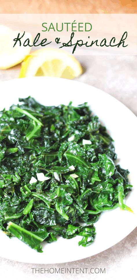 Sautéed Kale and Spinach Recipe | An Easy Side Dish - The Home Intent Kale Recipes Sauteed, Kale Side Dish, Spinach Side, Leafy Greens Recipes, Spinach Side Dish, Spinach Recipes Healthy, Spinach Healthy, Sautéed Kale, Spinach Recipe