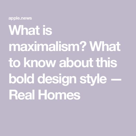 What is maximalism? What to know about this bold design style — Real Homes Vibrant Decor, Maximalist Design, Real Homes, Maximalism, Bold Design, Design Style, The History, Decor Styles, History