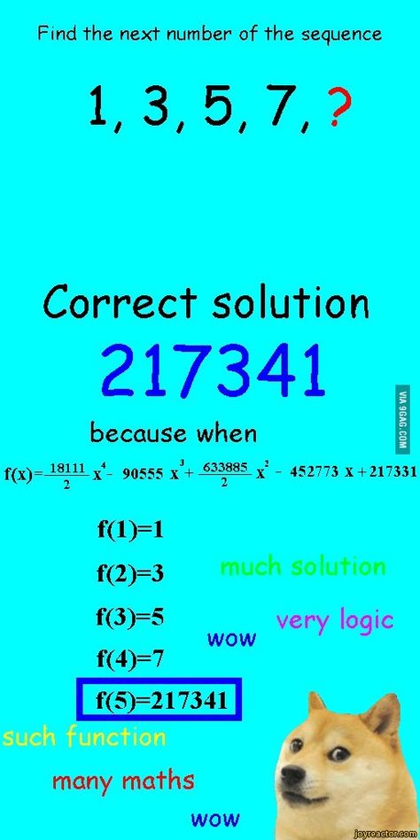 Find the next number of the sequence1, 3, 5, 7, ?Correct solution217341because wheni8*11 x- 90555 X + 6332885 x - 452773 X+ 217331f(l)=lf(2)=3f(3)=5veryloqicwowf(4)=7many maths^_wow,auto,9gag Functions Math, Nerd Jokes, Math Jokes, Physics And Mathematics, Cute Disney Pictures, Math Humor, Math Problems, Science Humor, Math Lessons