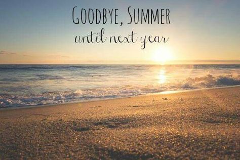 Good Bye Summer, End Of Summer Quotes, Bye Quotes, Seasons In The Sun, Beach Weather, Goodbye Summer, Meant To Be Quotes, Last Day Of Summer, Good Bye