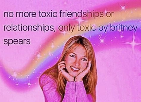 Mcbling Whispers, Britney Spears Quotes, Britney Spears Meme, Britney Meme, Toxic Britney, Britney Spears Toxic, Toxic Friendships, Vision Board Affirmations, Girl Talk