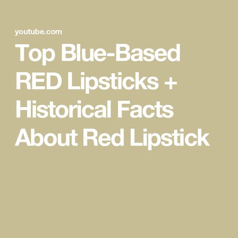 Top Blue-Based RED Lipsticks + Historical Facts About Red Lipstick Blue Based Red Lipstick, Red Lip Makeup, Historical Facts, Red Lipstick, Lipsticks, Red Lips, Facts About, Lips, Makeup