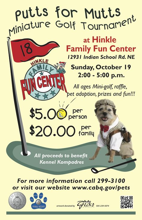 Putts for Mutts- Mini Golf & Pet Adoption Hinkle Fun Center is hosting Putts for Mutts Proceeds will benefit Kennel Kompadres. A fun-filled day of mini-golf, raffle, & prizes. Animal Welfare is offering the public the opportunity to adopt dogs at least 1 yr.old for $20.You will be able to meet the dogs & talk with an adoption counselor. This be a great time & money raised from this event will go to a great cause. Sunday, Oct.19, 2-5 Raffle Prizes, Mini Golf, The Dogs, Animal Welfare, Pet Adoption, Adoption, Golf, Pet