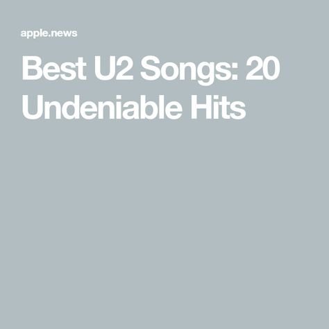 Best U2 Songs: 20 Undeniable Hits U2 Songs, An Exercise, Greatest Hits, Songs, Music