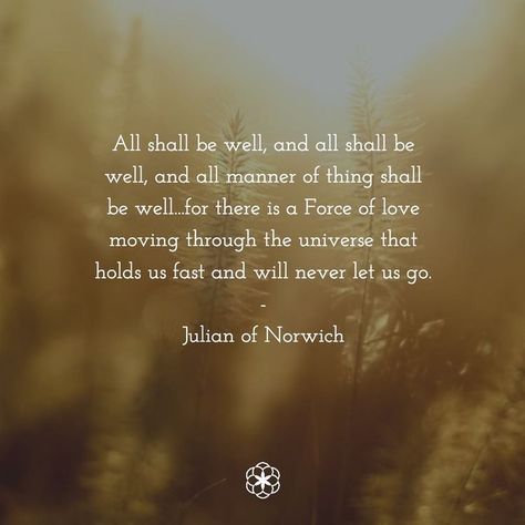 All Manner Of Things Shall Be Well, All Shall Be Well Tattoo, All Shall Be Well Quote Julian Of Norwich, All Shall Be Well Quote, Julian Of Norwich All Shall Be Well, Julian Of Norwich Quotes, All Will Be Well Quote, Talitha Koum, All Will Be Well