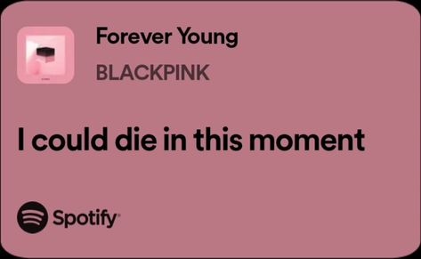 Blackpink "Forever Young" lyrics #songs #music #love #song #musician #trending #instagram #instagood #singer #bgm #hiphop #dance #party #bollywood #musically #rap #instamusic #dj #pop #musicproducer #englishsongs #beats #lyrics #bass #musicvideo #tiktok #trap #follow #melody #newsong #spotify #kpop #bts #gidle #blackpink #txt #taylorswift Forever Young Blackpink, Forever Young Song, Blackpink Spotify, Forever Young Lyrics, Blackpink Lyrics, Hiphop Dance, Spotify Lyrics, Favorite Song, Cool Lyrics