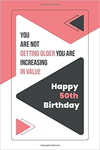 You Are Not Getting Older You Are Increasing In Value Happy 50th Birthday Gift: 50th Birthday Gift Notebook / Journal / Diary / Impactful 50 Years Old Wishes - 50th Birthday Gifts For Men or Women: Birthday Gifts Journals and Notebooks, 18th Birthday Gifts: 9798621156596: Amazon.com: Books Happy 96th Birthday, Happy 84th Birthday, Happy 98th Birthday, Happy 67th Birthday, Happy 89th Birthday, Happy 57th Birthday, Happy 66th Birthday, Happy 76th Birthday, Happy 49th Birthday