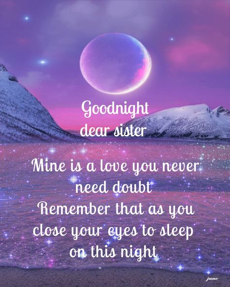 Good Night Sisters Sweet Dreams, Good Night Sister Sweet Dreams, Good Night Sister Quotes Beautiful, Goodnight Sister Quotes, Good Night Sister I Love You, Good Night Sis, Loving You For Him, Beautiful Sister Quotes, Night Sister