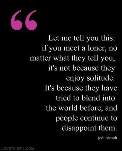 People Tend To Disappoint Them Pictures, Photos, and Images for Facebook, Tumblr, Pinterest, and Twitter Dh Lawrence, Make Him Feel Special, Quote Girl, This Is Your Life, Dark Wax, Life Quotes Love, It Goes On, Annie Sloan, Feel Special