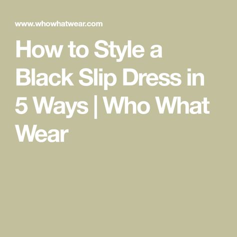 How to Style a Black Slip Dress in 5 Ways | Who What Wear How To Style A Slip Dress For Fall, How To Style A Black Slip Dress, How To Style Slip Dress, Black Slip Dress Outfit, Dress Like A French Woman, Slip Dress Layering, Best White Shirt, Black Satin Slip Dress, Dress Layering