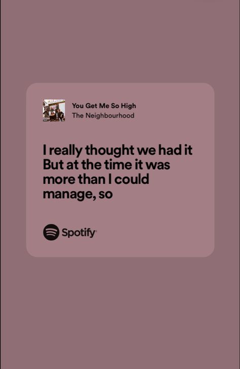 You Get Me So High Lyrics, You Get Me So High, You Get Me So High The Neighbourhood, Neighborhood Quotes, The Neighbourhood Lyrics, Neighborhood Quote, The Neighbourhood Songs, High Quotes, You Get Me