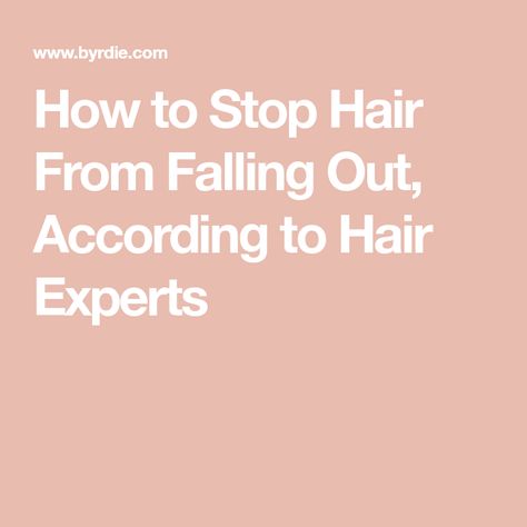 How to Stop Hair From Falling Out, According to Hair Experts How To Keep Hair From Falling Out, How To Stop My Hair From Falling Out, Hair Fall Tips, Hair Falling, Ouai Hair, Hum Nutrition, Androgenetic Alopecia, Prevent Hair Fall, Skin Care Salon