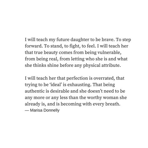 I will teach my future daughter to be brave. Best Daughter Quotes, To My Future Daughter, Quotes For Mothers, Best Daughter, Mama Quotes, Her Laugh, Makes Me Laugh, Mom Life Quotes