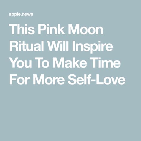 Pink Moon Ritual, Moon Ritual, Full Moon Ritual, Elite Daily, Pink Moon, Make Time, Friday Night, Full Moon, Ritual