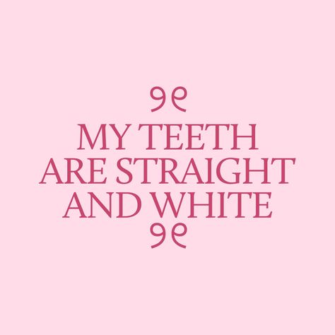 Teeth Goals Aesthetic, Nice Teeth Vision Board, Straight White Teeth Affirmations, White Teeth Affirmations, Perfect Teeth Affirmations, Vampire Affirmations, Straight Teeth Aesthetic, Teeth Affirmations, Nose Affirmations