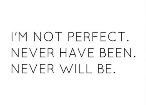 Not perfect Tired Of Trying, Quotes About Everything, True Words, The Words, Great Quotes, Just Me, True Stories, Words Quotes, Life Lessons