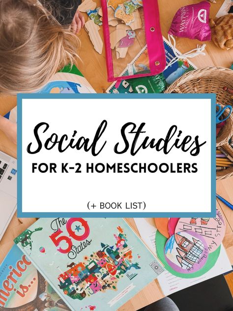 Social Studies Plan for K-2 Homeschoolers (+Books) - The Friendly Fig Kinder Social Studies, Social Studies For Kindergarten Free, Homeschool Social Studies First Grade, Kindergarten Homeschool Social Studies, 1st Grade Social Studies Curriculum, Social Studies For 2nd Grade, Unit Studies For Kindergarten, Social Studies For Preschool, Kindergarten Unit Studies