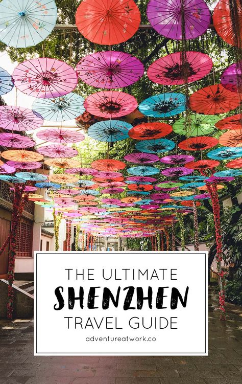 The Ultimate Guide to Shenzhen, China - Adventure at Work Shanghai China Travel, China Tourism, Speak Chinese, Hong Kong International Airport, China Trip, Holiday China, China Travel Guide, Vacation 2023, Explore China