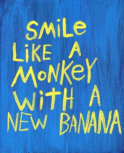 New Year Quotes 26 Monkey And Banana, Movies Quotes, A Monkey, Canvas Quotes, Visual Statements, Happy Thoughts, Happy Quotes, The Words, Word Art