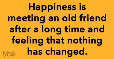 Happiness is meeting an old friend after a long time and feeling that nothing has changed. Long Time Friends Quotes, Speech About Friendship, Old Memories Quotes, Old Friend Quotes, Caption For Friends, Saving Quotes, Love Anniversary Quotes, Long Time Friends, Year Quotes