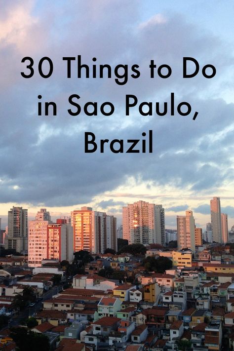 30 things to do in one of the world's largest cities: Sao Paulo, Brazil Brazil Trip, San Paolo, Brazil Travel, Sao Paulo Brazil, Travel South, South America Travel, Travel Advice, Latin America, America Travel